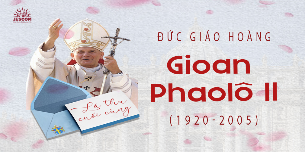 Lá thư cuối cùng của Giáo hoàng Gioan Phaolô II