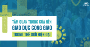 Tầm quan trọng của nền Giáo dục Công giáo trong thế giới hiện đại Tầm quan trọng của nền Giáo dục Công giáo trong thế giới hiện đại