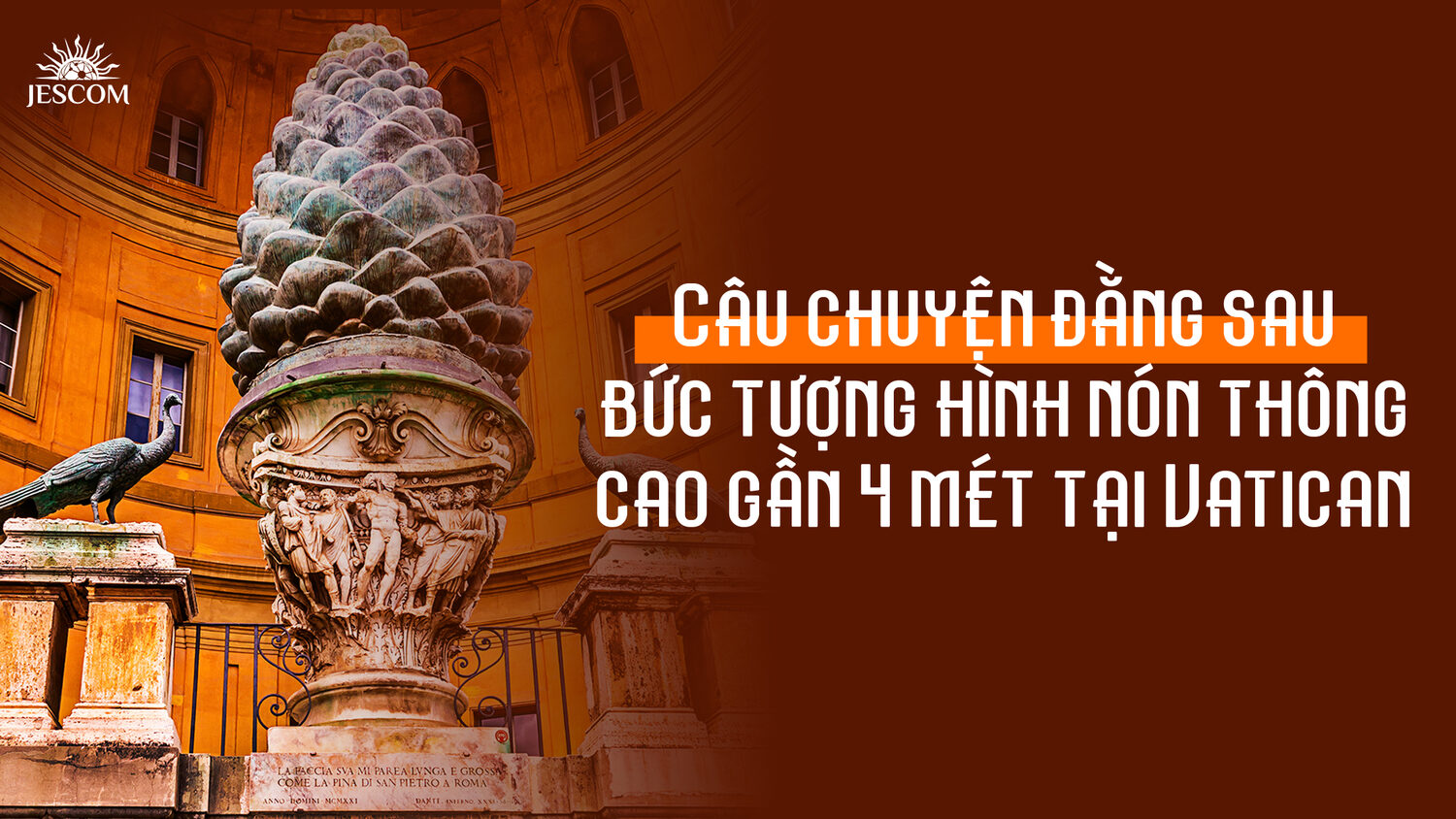 Câu chuyện đằng sau bức tượng hình nón thông cao gần 4 mét tại Vatican