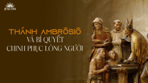 Thánh Ambrôsiô và bí quyết chinh phục lòng người Thánh Ambrôsiô và bí quyết chinh phục lòng người