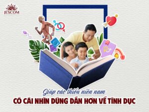 Giúp các thiếu niên nam có cái nhìn đúng đắn hơn về tính dục Giúp các thiếu niên nam có cái nhìn đúng đắn hơn về tính dục