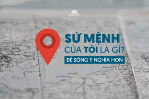 Sứ mệnh của tôi là gì? - Chìa khóa để sống ý nghĩa hơn Sứ mệnh của tôi là gì? - Chìa khóa để sống ý nghĩa hơn