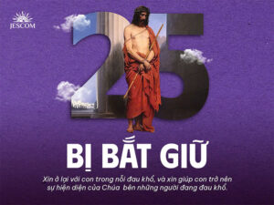 Bài tập Mùa Chay - Bài 25: Bị bắt giữ Bài tập Mùa Chay - Bài 25: Bị bắt giữ