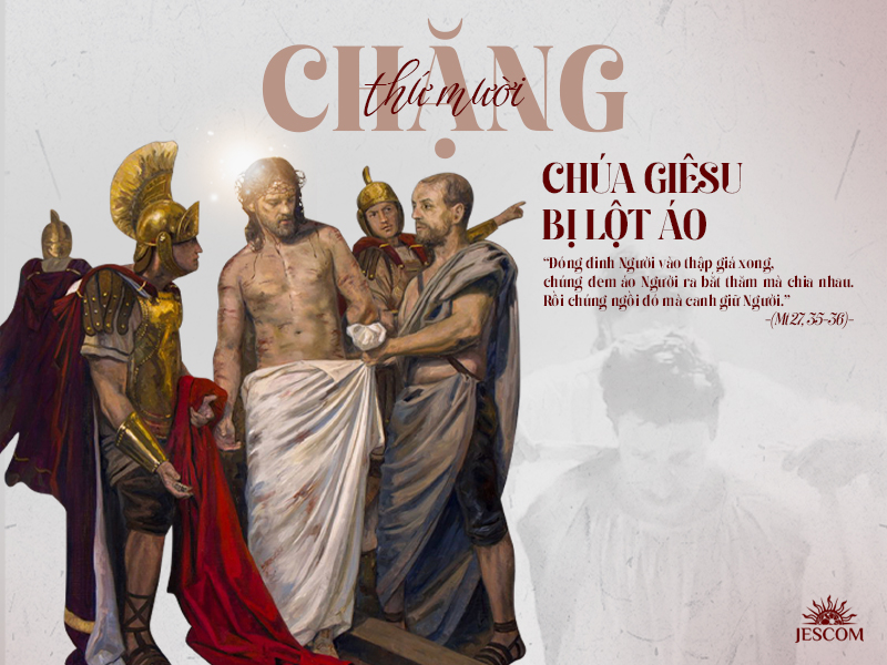 Đàng Thánh Giá 2025 – Chặng thứ mười (10): Chúa Giêsu bị lột áo