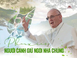 Người Canh Giữ Ngôi Nhà Chung: Di sản sinh thái của Đức Giáo Hoàng Phanxicô Người Canh Giữ Ngôi Nhà Chung: Di sản sinh thái của Đức Giáo Hoàng Phanxicô