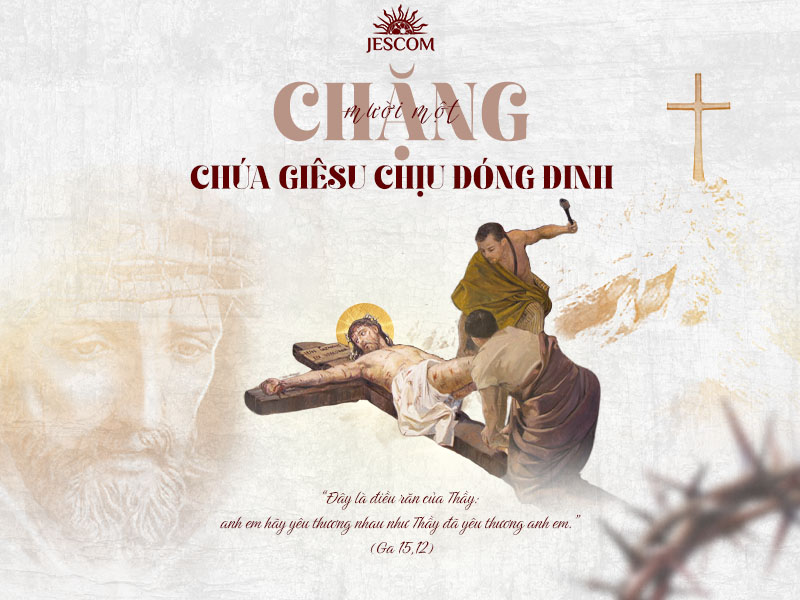 Đàng Thánh Giá 2025 – Chặng thứ mười một (11): Chúa Giêsu chịu đóng đinh