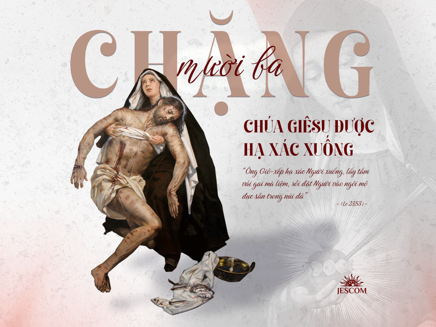 Đàng Thánh Giá 2025 – Chặng thứ mười ba (13): Chúa Giêsu được hạ xác xuống