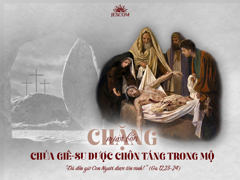 Đàng Thánh Giá 2025 – Chặng thứ mười bốn (14): Chúa Giêsu được chôn táng trong mồ