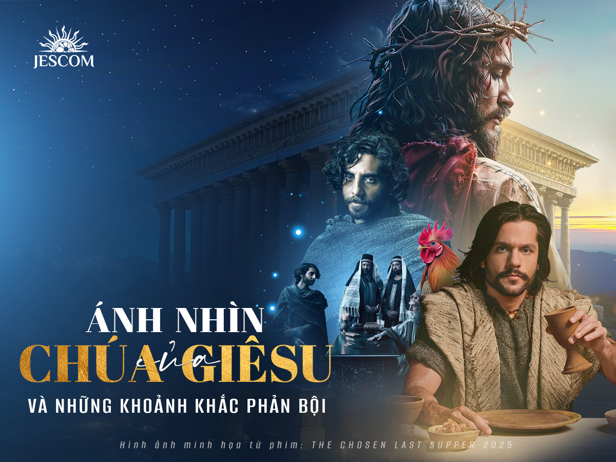 Ánh nhìn của Chúa Giêsu và những khoảnh khắc phản bội