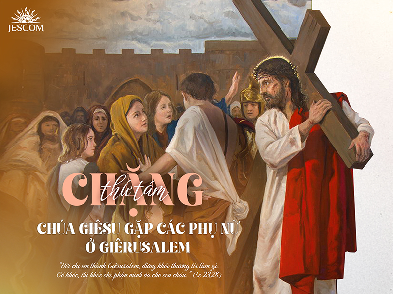 Đàng Thánh Giá 2025 – Chặng thứ tám (8): Chúa Giêsu gặp các phụ nữ ở Giêrusalem