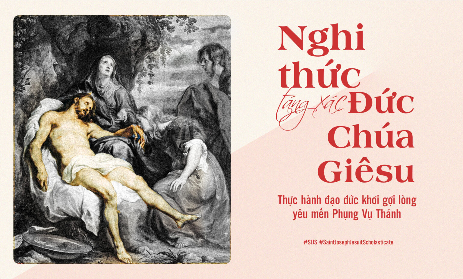 Nghi thức táng xác Đức Chúa Giêsu - Thực hành đạo đức khơi gợi lòng yêu mến Phụng Vụ Thánh