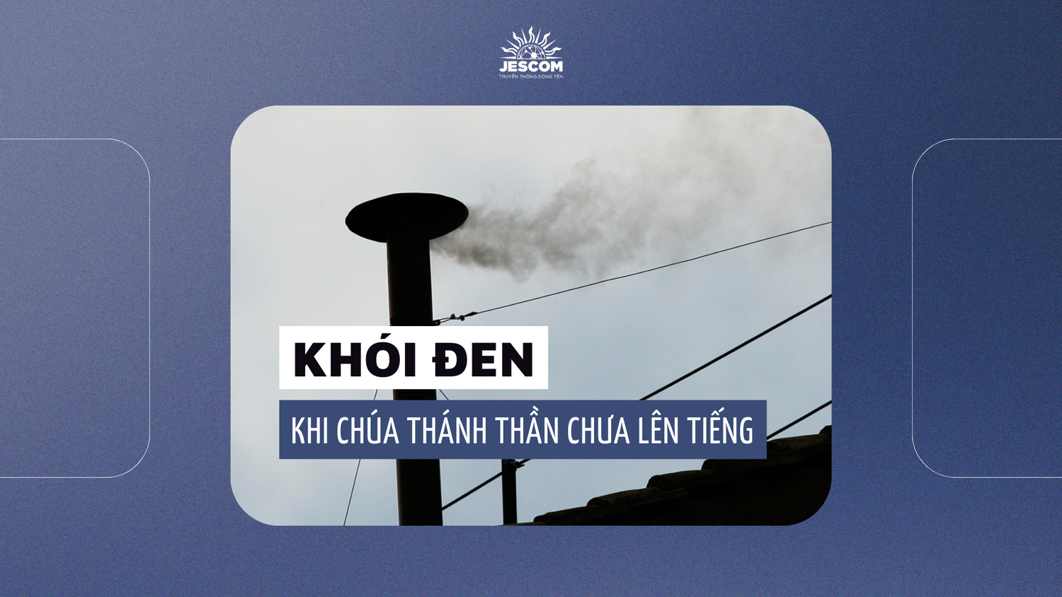 Khói Đen: Khi Chúa Thánh Thần Chưa Lên Tiếng