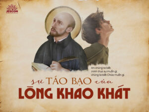 “31 Ngày Với Thánh I-nhã” – Ngày 12: Sự Táo Bạo Của Lòng Khao Khát