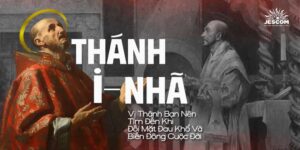 “31 Ngày Với Thánh I-nhã” – Ngày 31: Thánh I-nhã: Vị Thánh Bạn Nên Tìm Đến Khi Đối Mặt Đau Khổ Và Biến Động Cuộc Đời “31 Ngày Với Thánh I-nhã” – Ngày 31: Thánh I-nhã: Vị Thánh Bạn Nên Tìm Đến Khi Đối Mặt Đau Khổ Và Biến Động Cuộc Đời