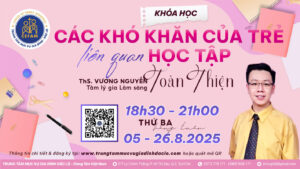 Khoá học: “Các khó khăn của trẻ liên quan học tập”