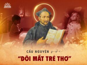 “31 Ngày Với Thánh I-nhã” – Ngày 9: Cầu nguyện với “đôi mắt trẻ thơ” “31 Ngày Với Thánh I-nhã” – Ngày 9: Cầu nguyện với “đôi mắt trẻ thơ”