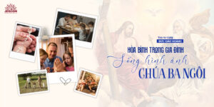 Hòa Bình Trong Gia Đình: Sống Hình Ảnh Chúa Ba Ngôi Hòa Bình Trong Gia Đình: Sống Hình Ảnh Chúa Ba Ngôi