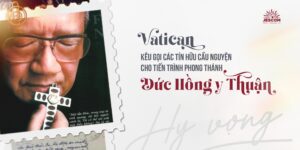 Vatican kêu gọi cầu nguyện cho tiến trình phong thánh Đức Hồng y Thuận Vatican kêu gọi cầu nguyện cho tiến trình phong thánh Đức Hồng y Thuận