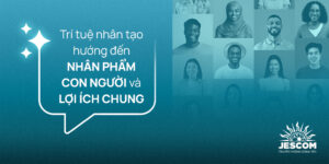 Trí tuệ nhân tạo hướng đến nhân phẩm con người và lợi ích chung Trí tuệ nhân tạo hướng đến nhân phẩm con người và lợi ích chung