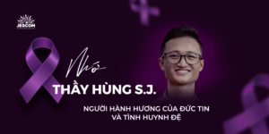 Nhớ Thầy Hùng, SJ – Người hành hương của đức tin và tình huynh đệ Nhớ Thầy Hùng, SJ – Người hành hương của đức tin và tình huynh đệ