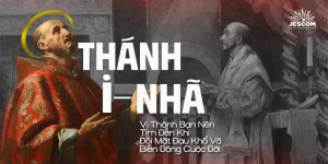 “31 Ngày Với Thánh I-nhã” – Ngày 31: Thánh I-nhã: Vị Thánh Bạn Nên Tìm Đến Khi Đối Mặt Đau Khổ Và Biến Động Cuộc Đời
