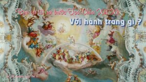 Bạn và tôi ra trước TOÀ CHÚA XÉT XỬ với hành trang gì ? Bạn và tôi ra trước TOÀ CHÚA XÉT XỬ với hành trang gì ?