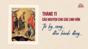 Tháng Cầu nguyện cho các Linh hồn: Từ Hy vọng đến Hành động