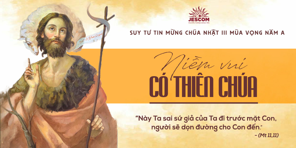 Niềm Vui Có Thiên Chúa | Suy tư Tin Mừng CN III Mùa Vọng - Năm A Niềm Vui Có Thiên Chúa | Suy tư Tin Mừng CN III Mùa Vọng - Năm A