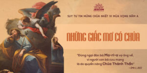 Những Giấc Mơ Có Chúa | Suy tư Tin Mừng CN IV Mùa Vọng - Năm A