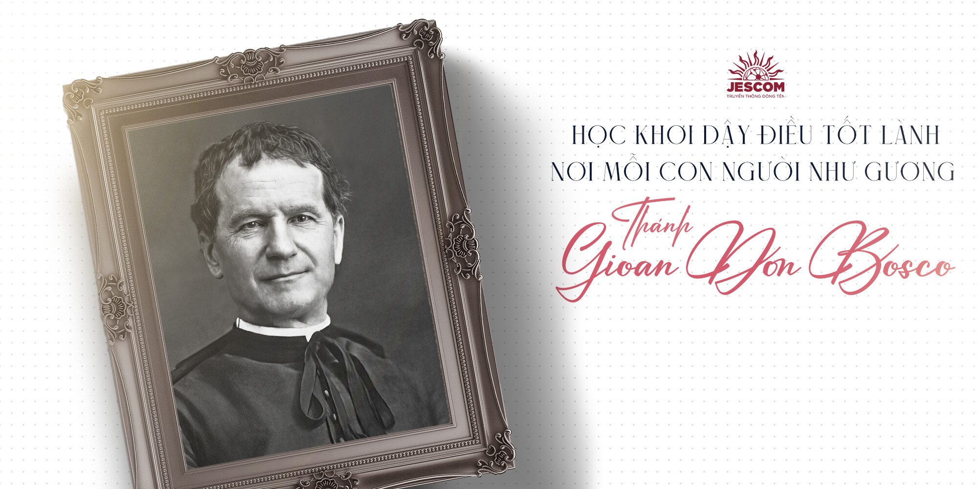 Ngày 31.01: Học khơi dậy điều tốt lành nơi mỗi con người như gương Thánh Gioan Don Bosco