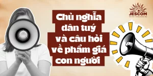 Chủ nghĩa dân túy và câu hỏi về phẩm giá con người