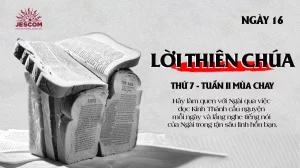 Ngày Thứ Mười Sáu: Lời Thiên Chúa Ngày Thứ Mười Sáu: Lời Thiên Chúa