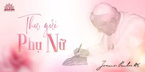 Thư gửi Phụ nữ của Thánh Giáo hoàng Gioan Phaolô II Thư gửi Phụ nữ của Thánh Giáo hoàng Gioan Phaolô II