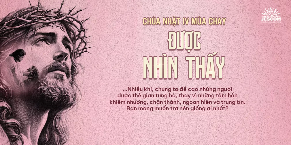 Chúa Nhật IV Mùa Chay: Được Nhìn Thấy