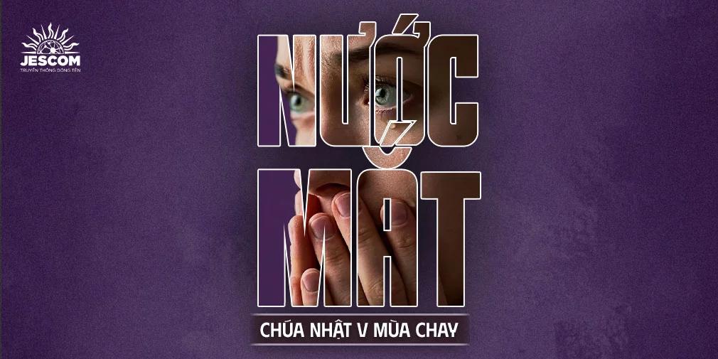 Chúa Nhật V Mùa Chay: Nước Mắt