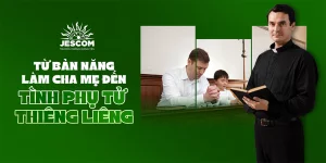 Từ bản năng làm cha mẹ đến tình phụ tử thiêng liêng