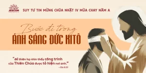 Bước đi trong Ánh Sáng Đức Kitô | Suy tư Tin Mừng CN IV Mùa Chay – Năm A
