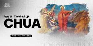 Ngày Thứ Hai Mươi Mốt: Thử Thách Chúa Ngày Thứ Hai Mươi Mốt: Thử Thách Chúa