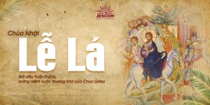 Chúa Nhật Lễ Lá - Tuần Thánh