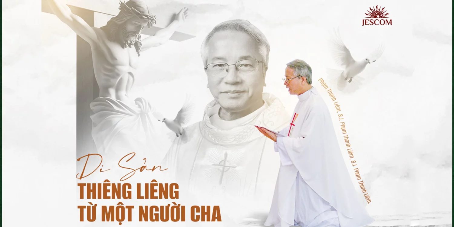 Di Sản Thiêng Liêng từ Một Người Cha – Kỷ niệm với cha Giuse Phạm Thanh Liêm, S.J.