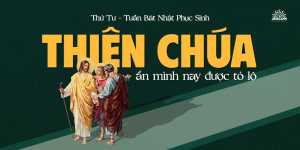 Thiên Chúa ẩn mình nay được tỏ lộ - Thứ Tư Tuần Bát Nhật Phục Sinh Thiên Chúa ẩn mình nay được tỏ lộ - Thứ Tư Tuần Bát Nhật Phục Sinh